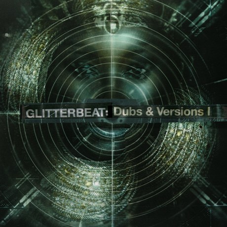 Glitterbeat: Dubs & Versions I - Monolith Cocktail