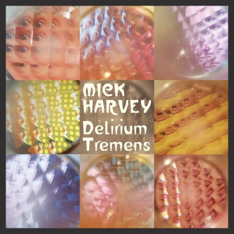 Monolith Cocktail - Mick Harvey 'Delirium Tremens’
